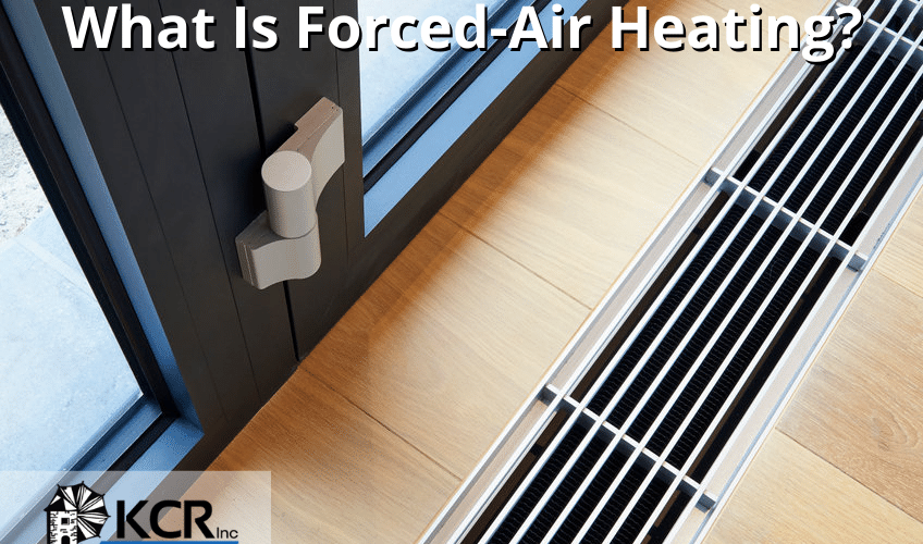 KCR Inc. - What Is Forced-Air Heating? - forced air heating, heating system repair, heating repair, heating emergency, furnace repair near me